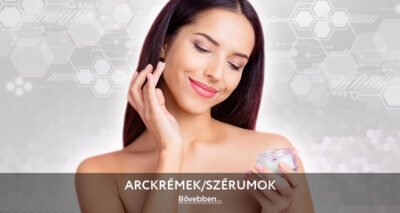 ARCKRÉMEK/SZÉRUMOK